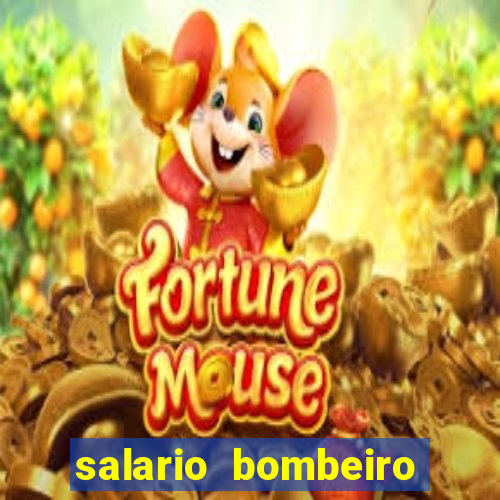 salario bombeiro militar bahia